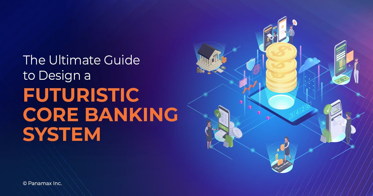 Detailed Analysis of How to Design NextGen Core Banking System