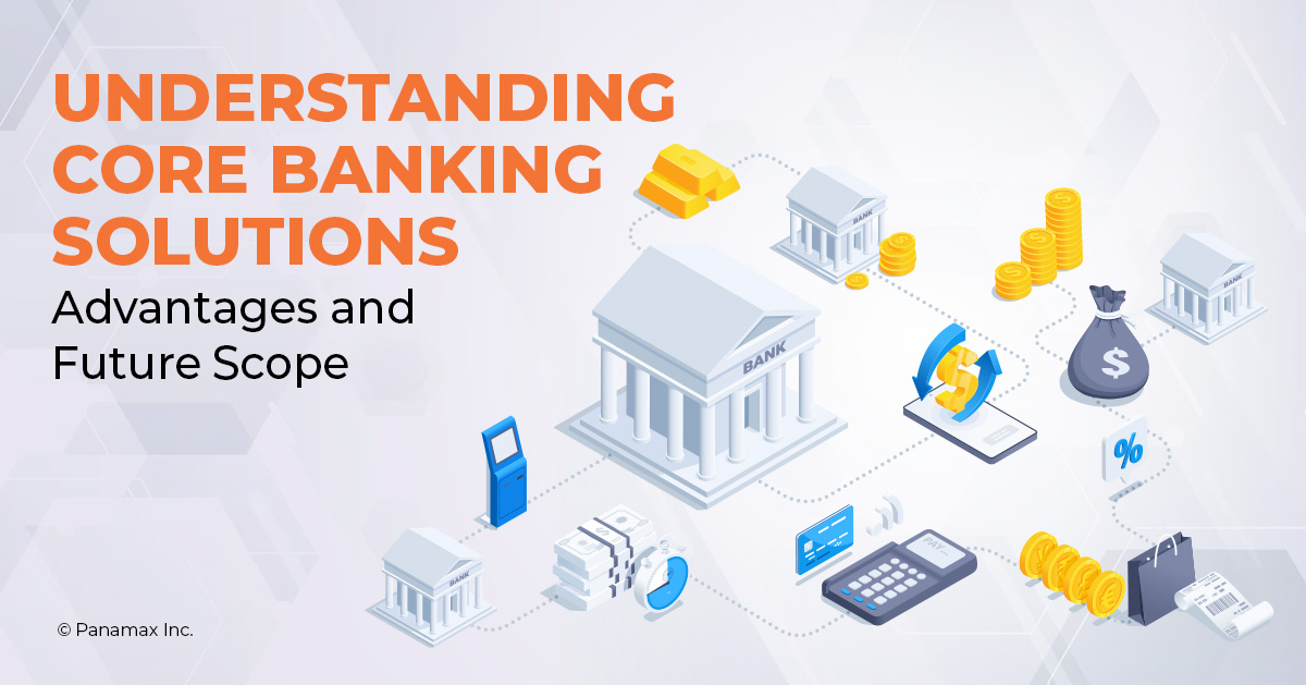 Core banking Solutions Are Critical For Banks and FIs to Expan