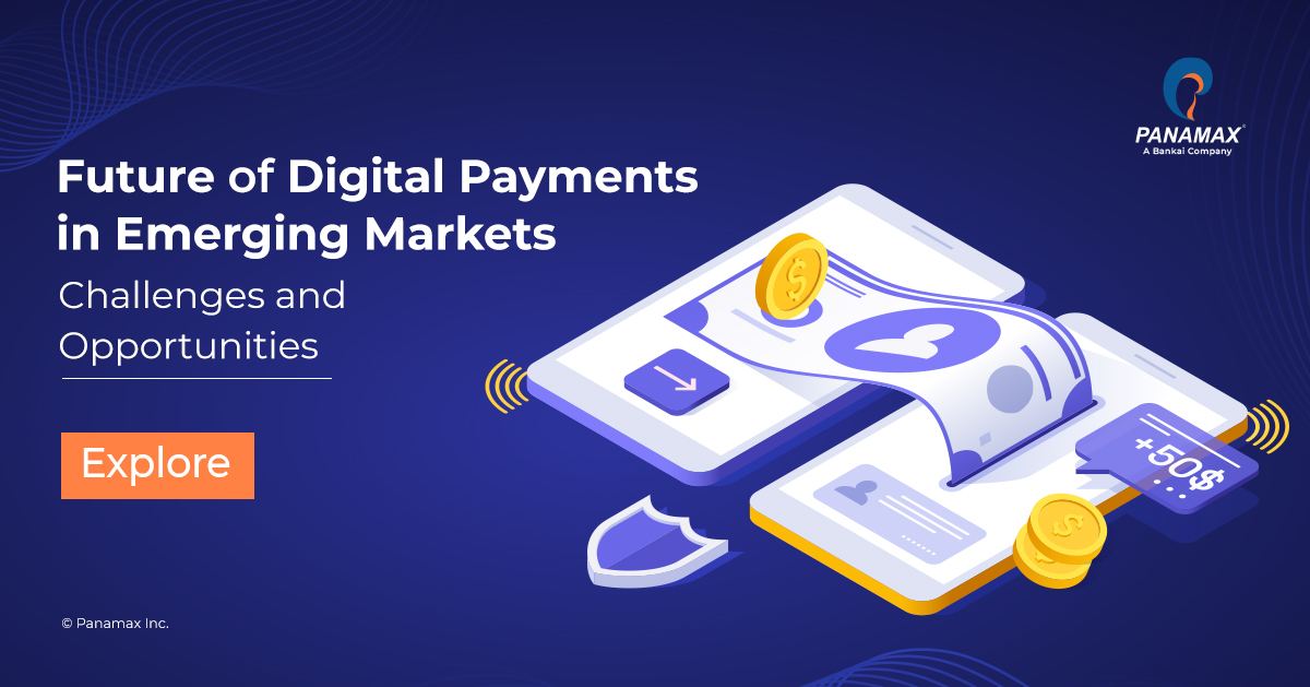 Digital Payments in Emerging Markets: Challenges & Opportunities